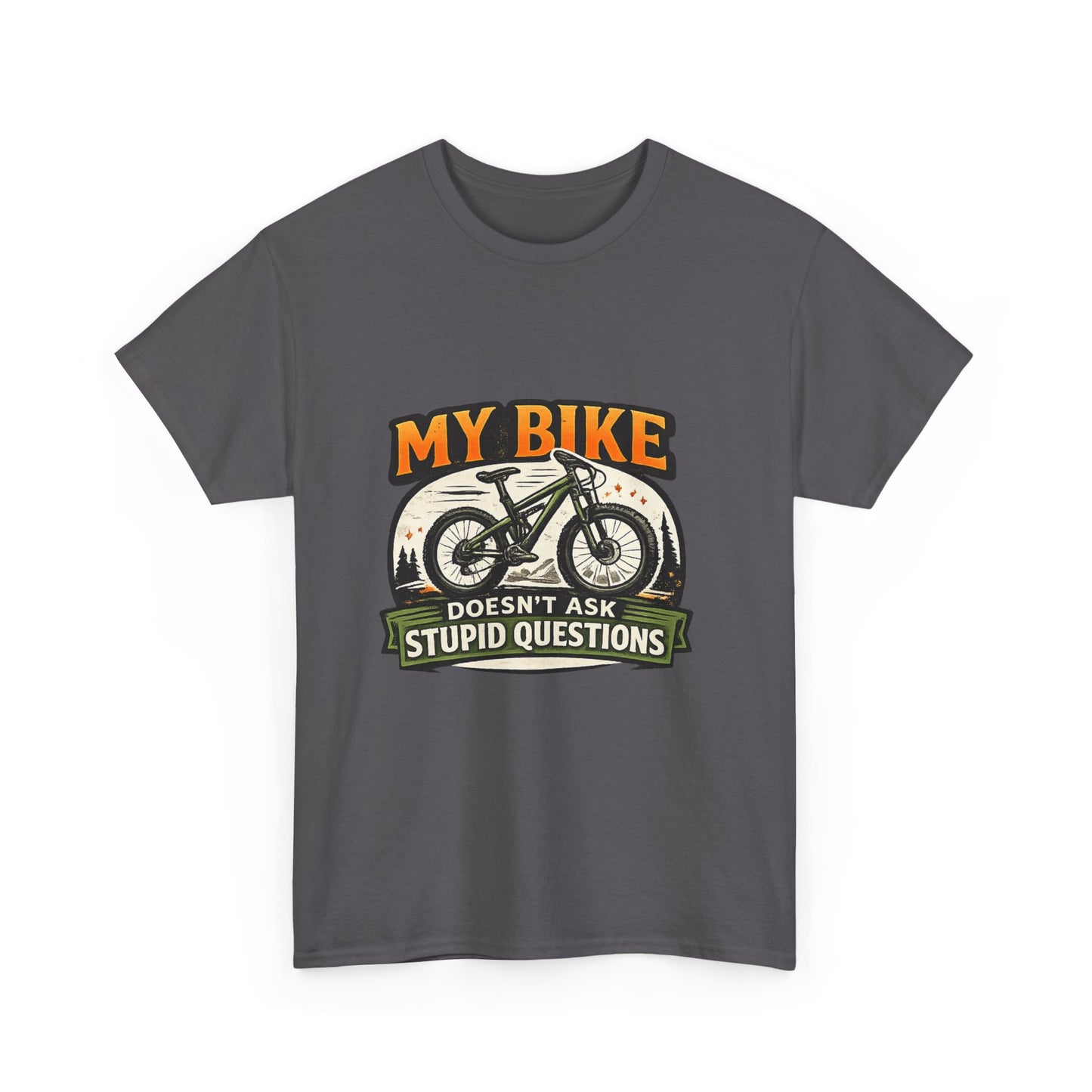 My Bike Doesn't Ask Stupid Questions" — Funny Mountain Bike T-Shirt | Gift for CyclistsUnisex