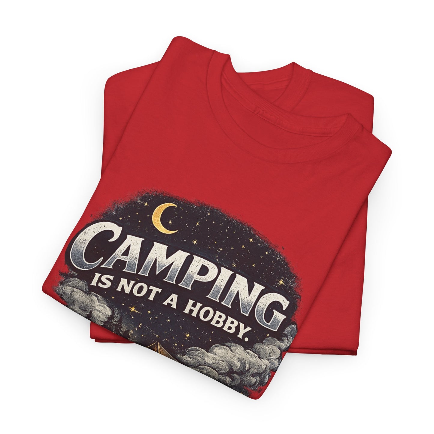 Camping Is Not A Hobby Tee – Outdoor Adventure Tent Escape T-Shirt
