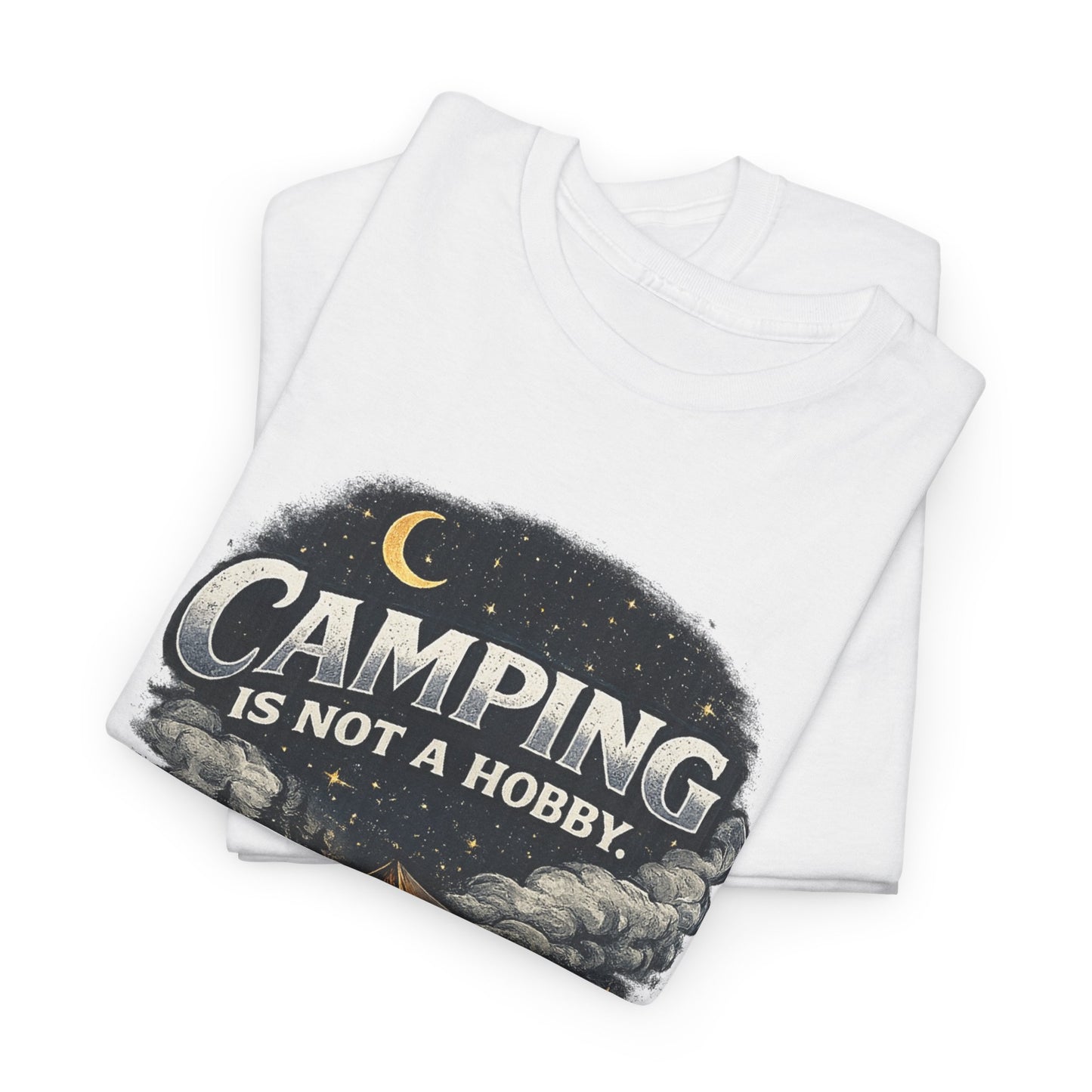 Camping Is Not A Hobby Tee – Outdoor Adventure Tent Escape T-Shirt