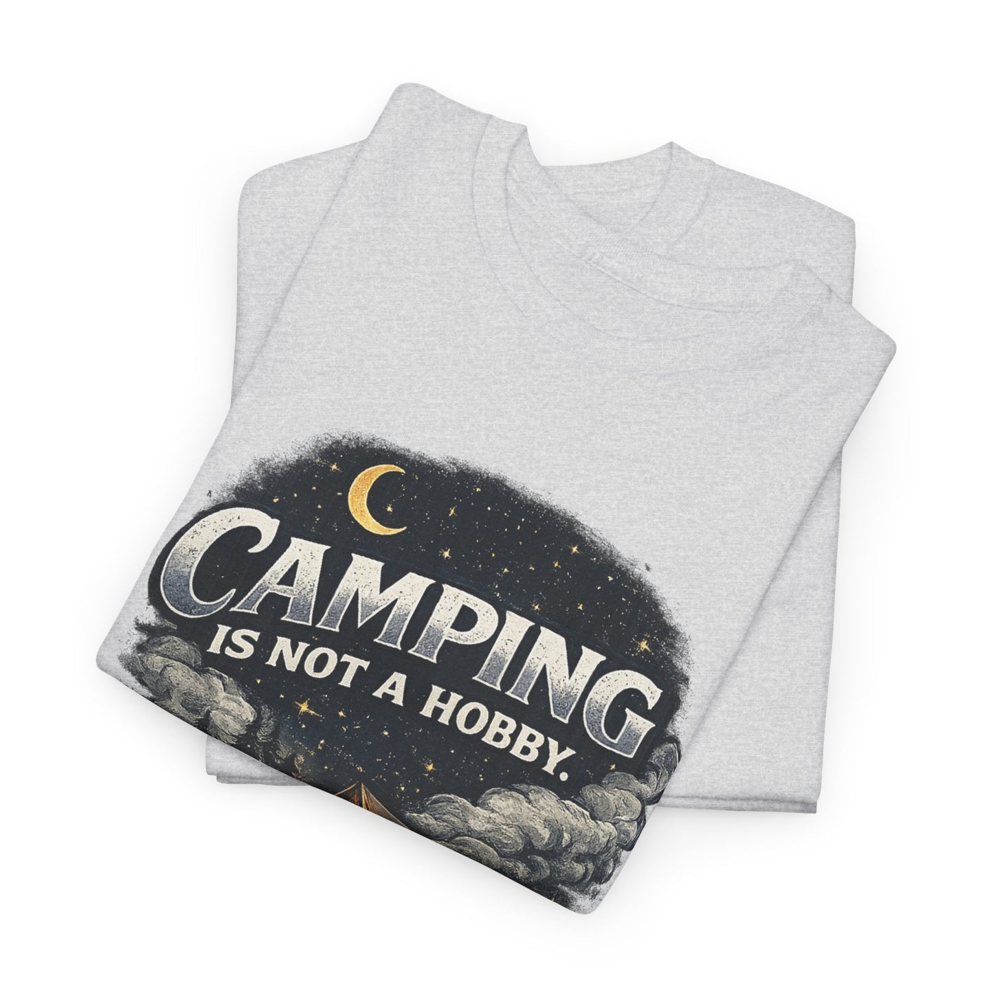Camping Is Not A Hobby Tee – Outdoor Adventure Tent Escape T-Shirt