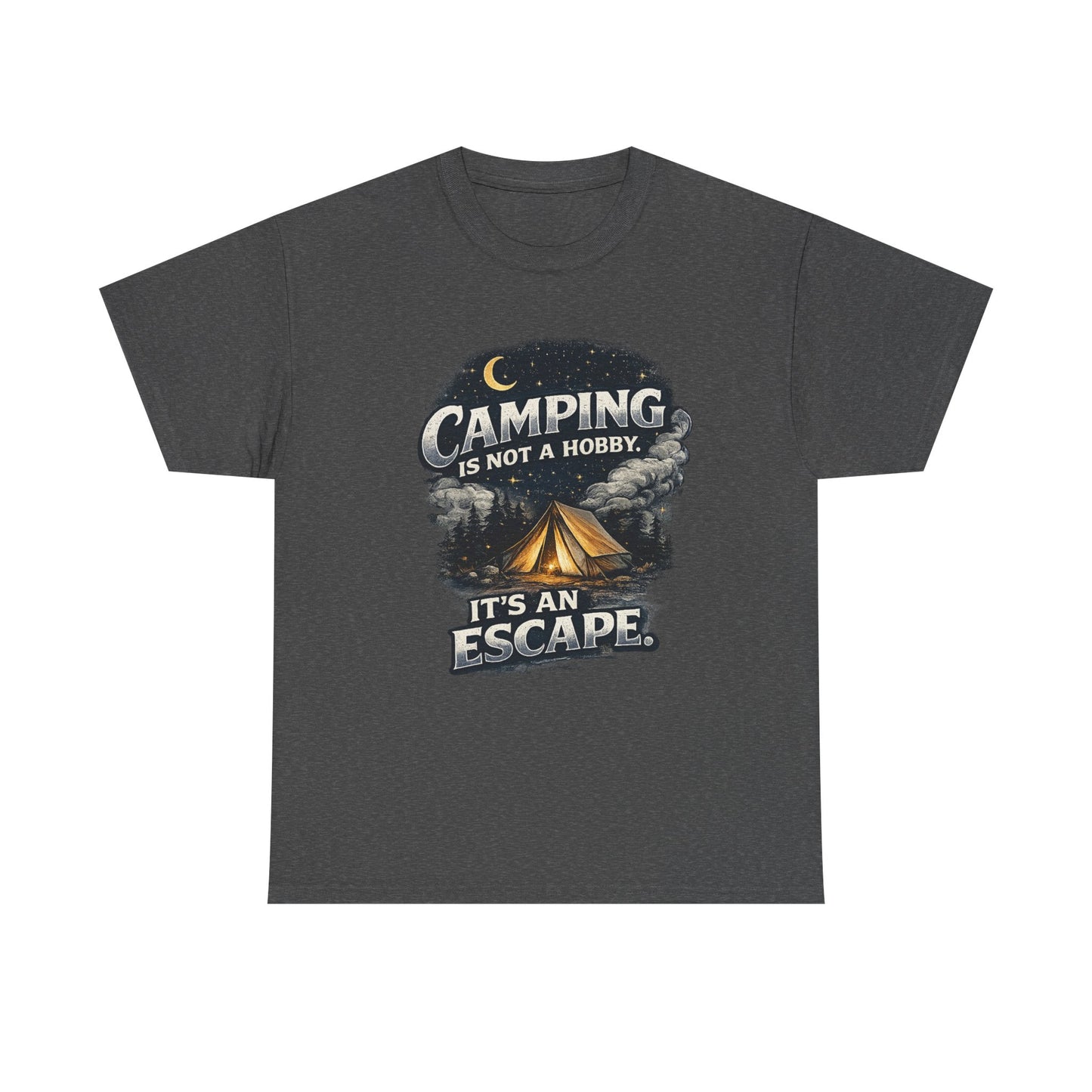 Camping Is Not A Hobby Tee – Outdoor Adventure Tent Escape T-Shirt