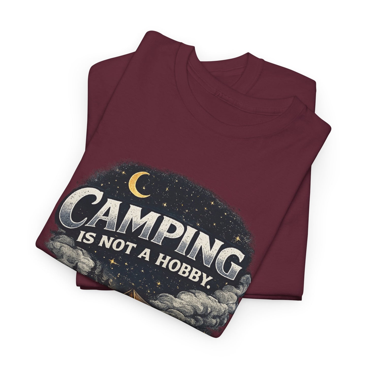 Camping Is Not A Hobby Tee – Outdoor Adventure Tent Escape T-Shirt