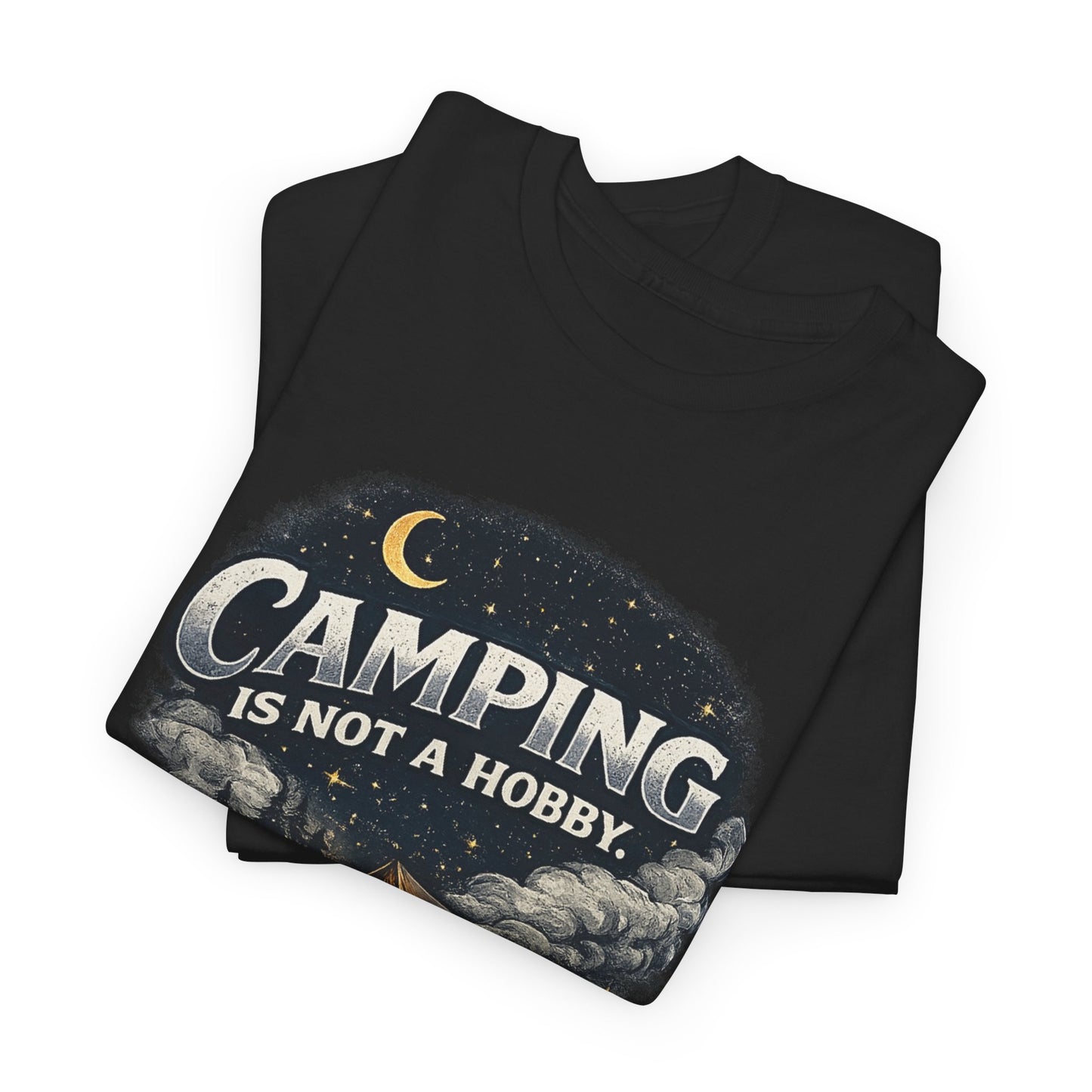 Camping Is Not A Hobby Tee – Outdoor Adventure Tent Escape T-Shirt