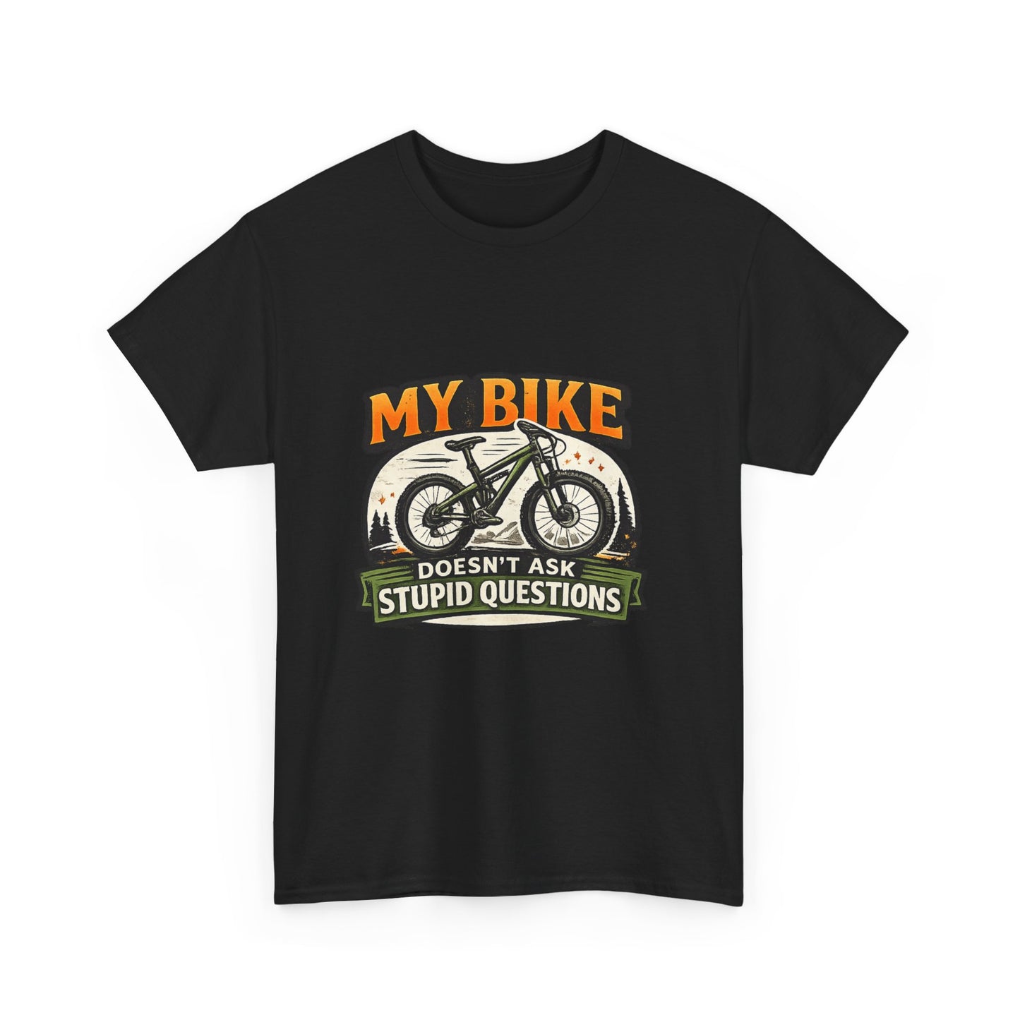 My Bike Doesn't Ask Stupid Questions" — Funny Mountain Bike T-Shirt | Gift for CyclistsUnisex