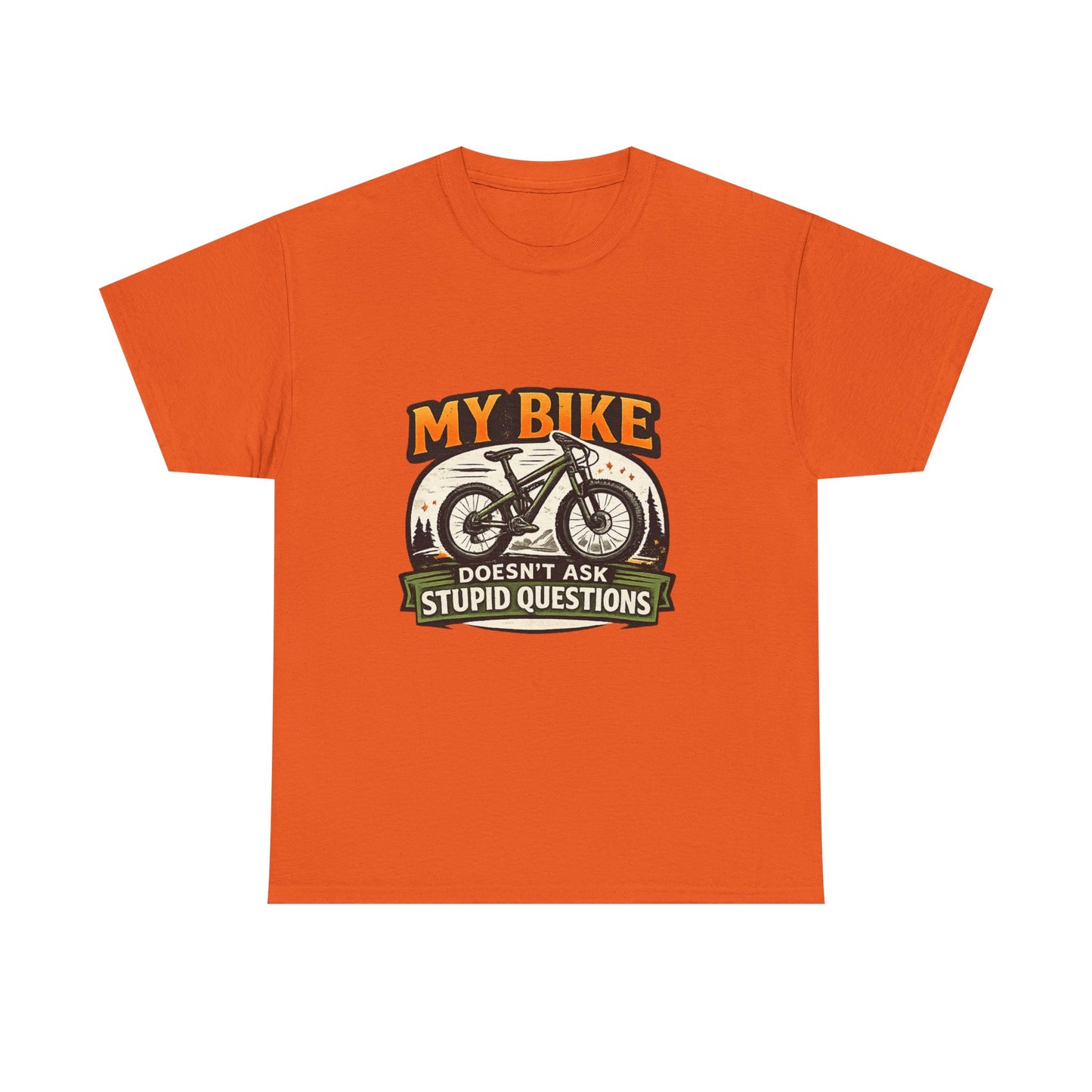 My Bike Doesn't Ask Stupid Questions" — Funny Mountain Bike T-Shirt | Gift for CyclistsUnisex