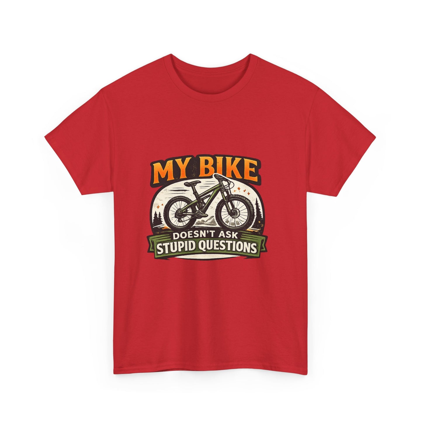 My Bike Doesn't Ask Stupid Questions" — Funny Mountain Bike T-Shirt | Gift for CyclistsUnisex
