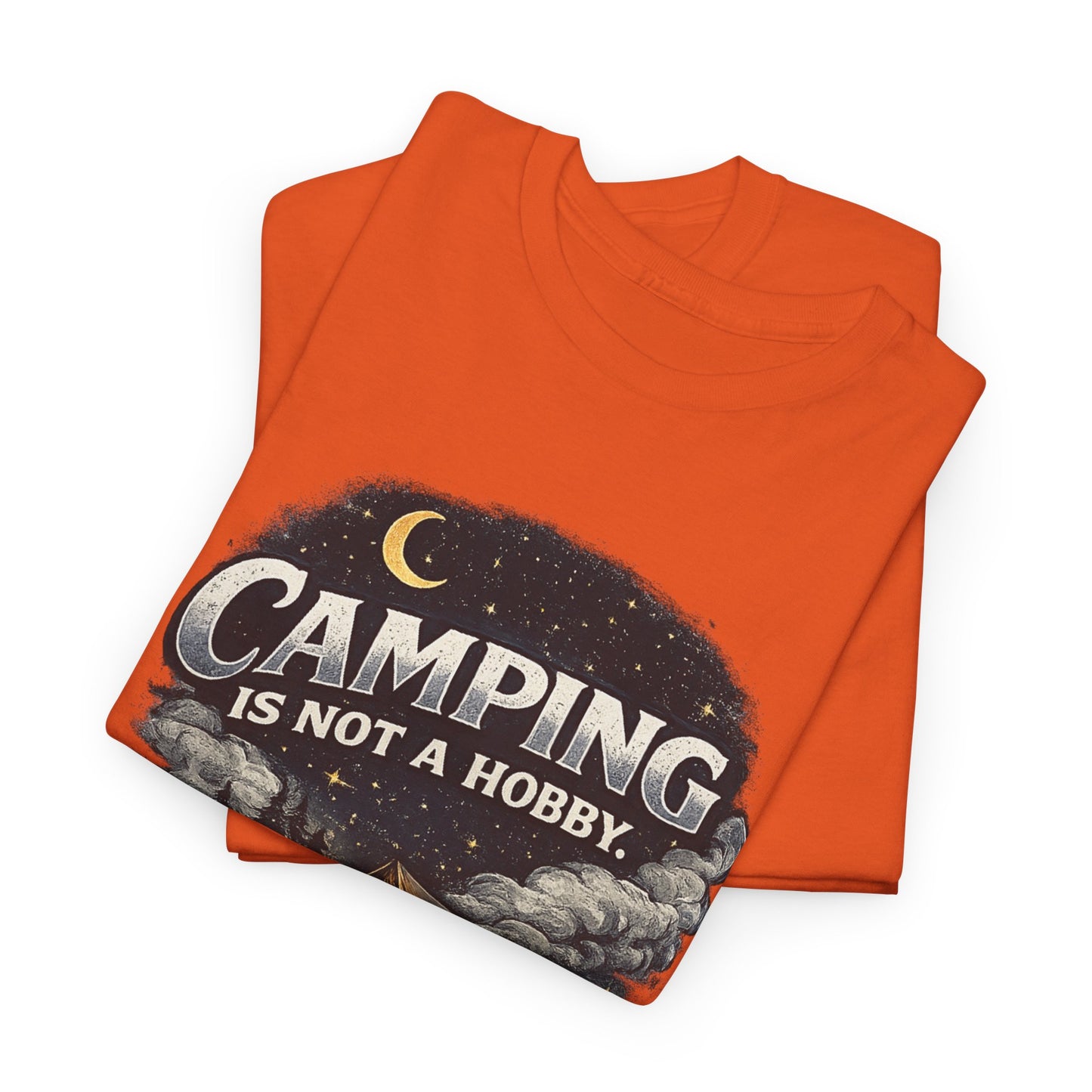 Camping Is Not A Hobby Tee – Outdoor Adventure Tent Escape T-Shirt