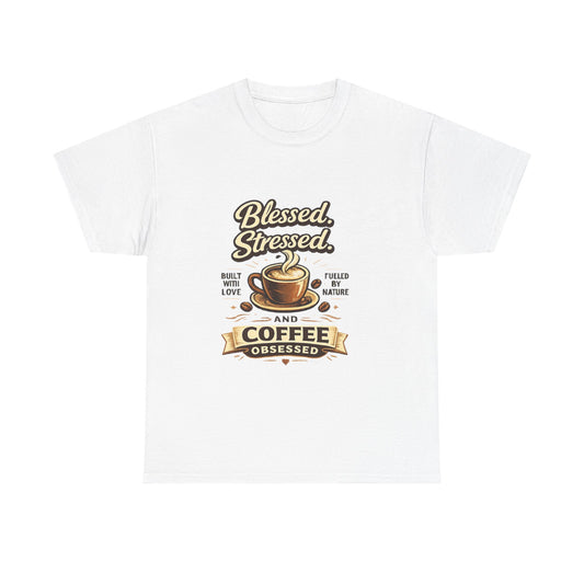 Blessed Stressed And Coffee Obsessed" — Funny Mom T-Shirt | Gift for Coffee Lovers