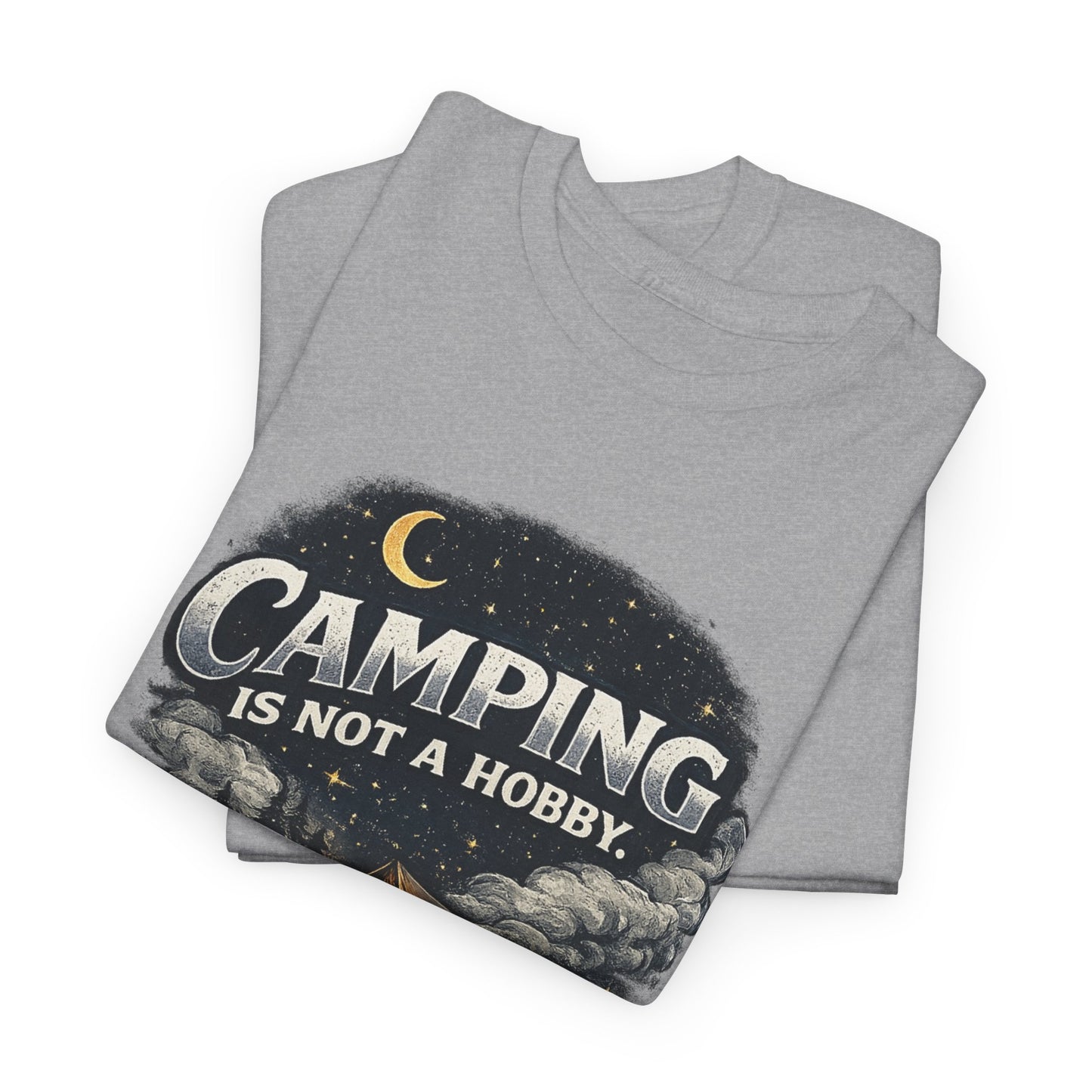 Camping Is Not A Hobby Tee – Outdoor Adventure Tent Escape T-Shirt