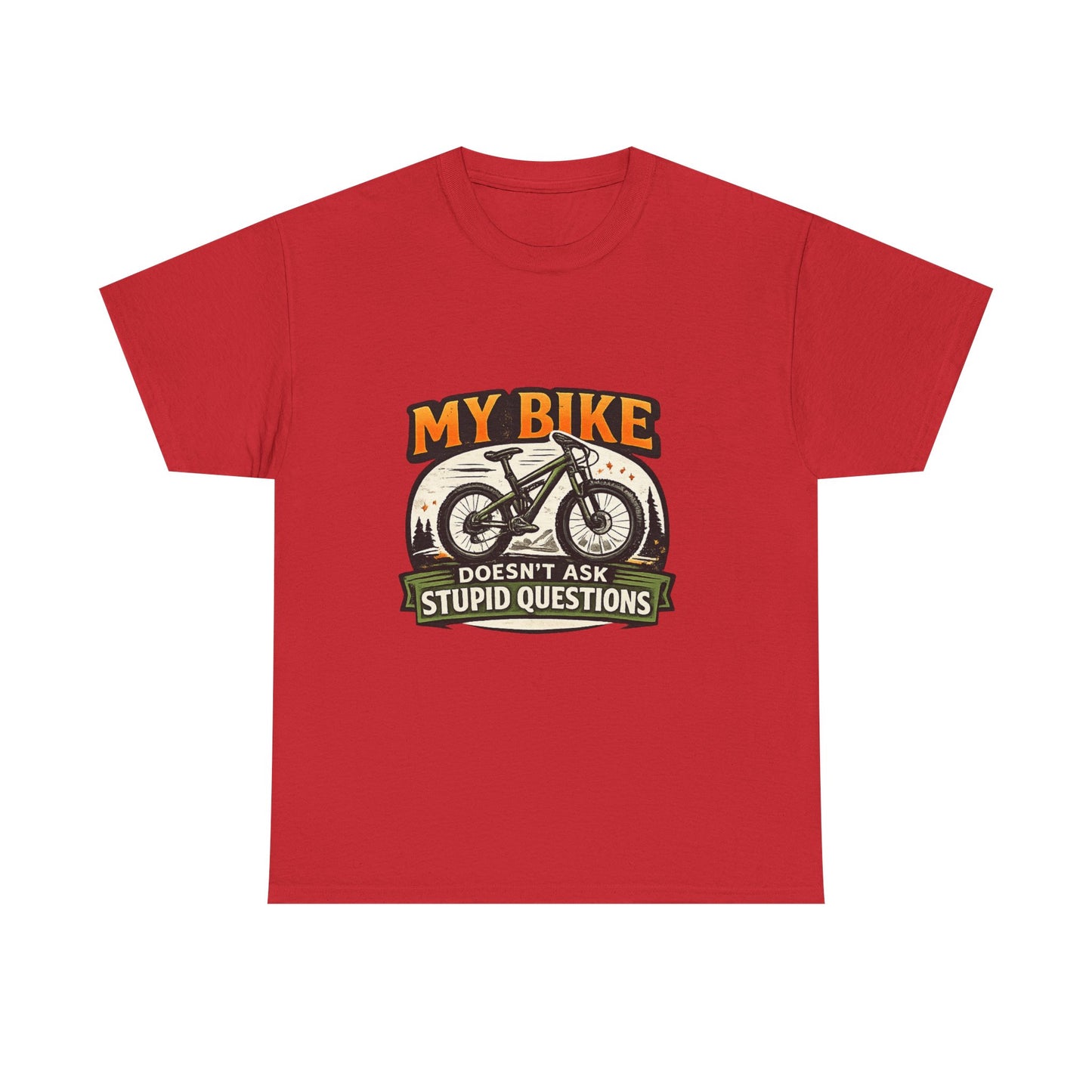 My Bike Doesn't Ask Stupid Questions" — Funny Mountain Bike T-Shirt | Gift for CyclistsUnisex